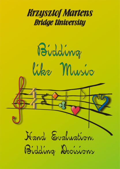 Hand Evaluation, Bidding Decisions - Bidding Like Music